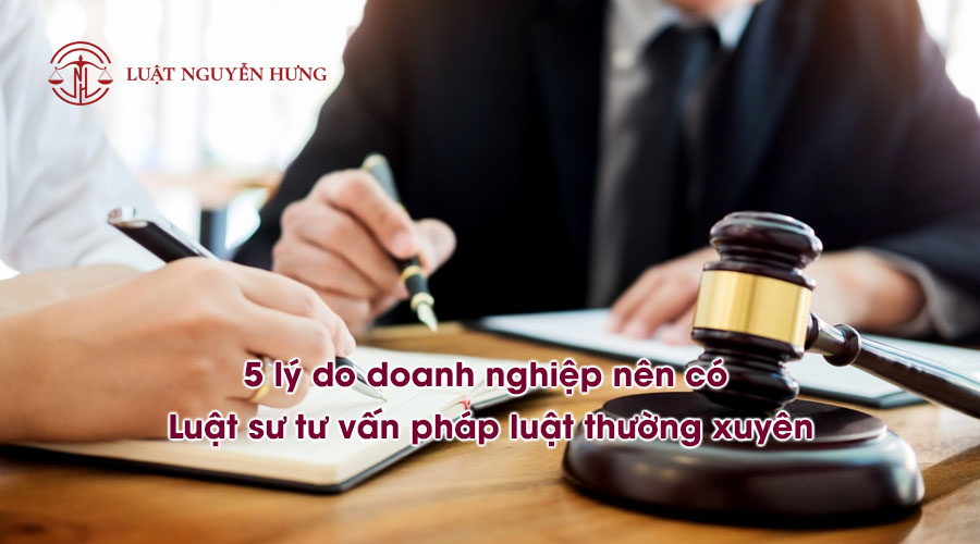 115 lý do doanh nghiệm nên có luật sư tư vấn pháp luật thường xuyên