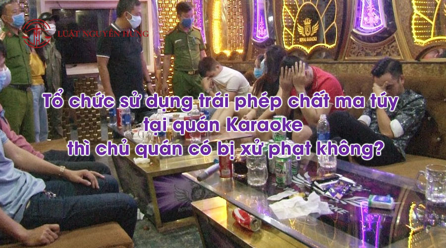 Hành vi tổ chức sử dụng trái phép ma túy tại quán Karaoke