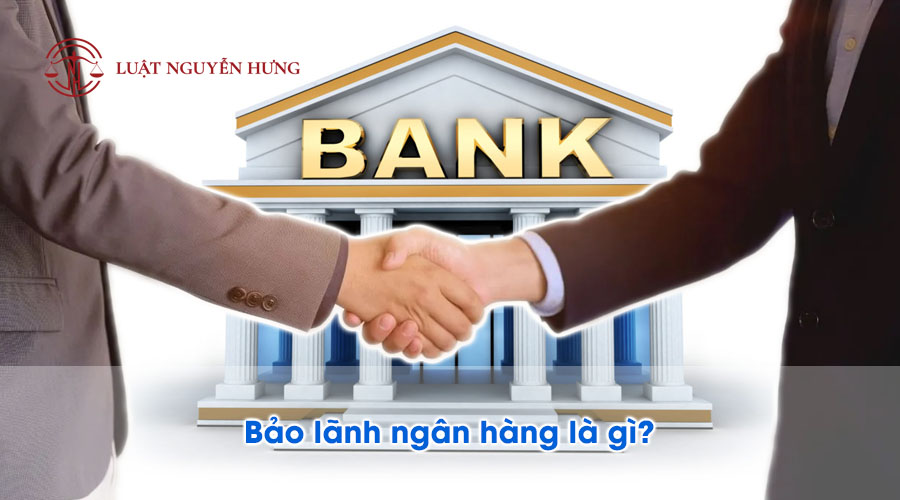 Bảo lãnh ngân hàng là gì?