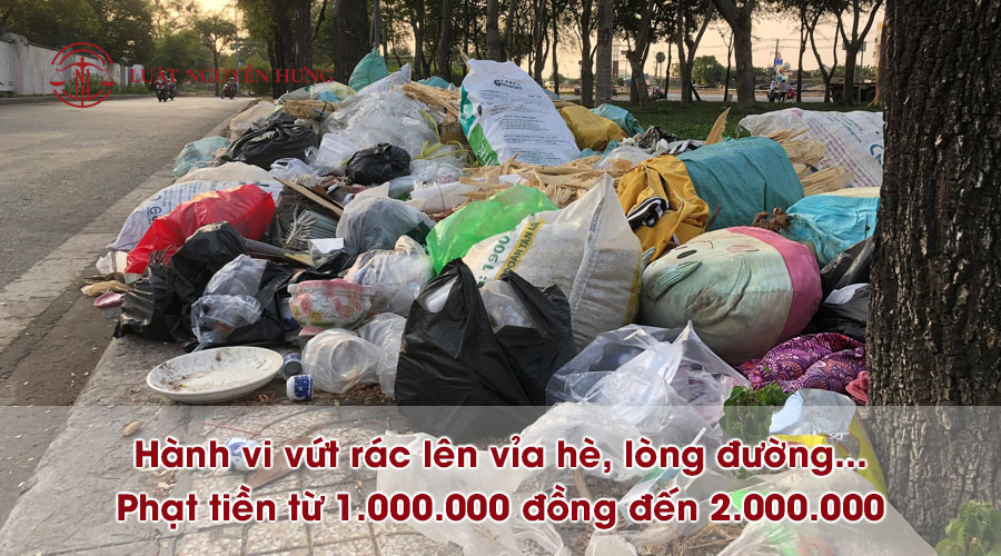 Hành vi vứt rác lên vỉa hè bị phạt tiền từ 1.000.000đ - 2.000.000đ