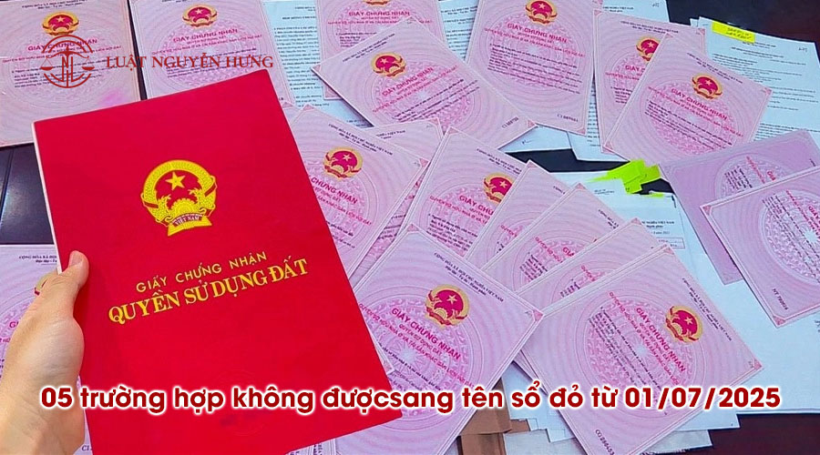 05 trường hợp không được sang tên sổ đỏ từ 01/07/2025